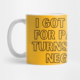 I Got Tested For Patience Turns Out I'm Negative Mug